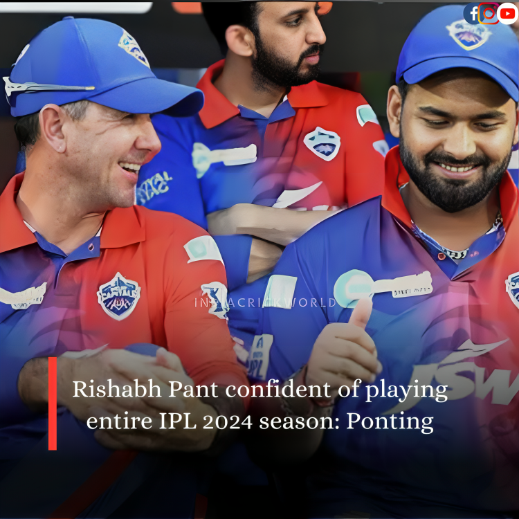 Rishabh Pant confident of playing entire IPL 2024 season: Ponting